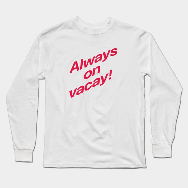 Always on vacay! Summer love Long Sleeve T-Shirt by Acid_rain